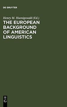 portada The European Background of American Linguistics: Papers of the Third Golden Anniversary Symposium of the Linguistic Society of America (en Inglés)