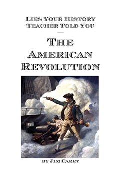 portada Lies Your History Teacher Told you - the American Revolution (en Inglés)