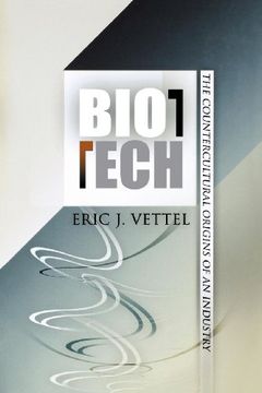 portada Biotech: The Countercultural Origins of an Industry (Politics and Culture in Modern America) 