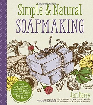 portada Simple & Natural Soapmaking: Create 100% Pure and Beautiful Soaps With the Nerdy Farm Wifes Easy Recipes and Techniques [Soft Cover ] (in English)