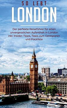 portada So Lebt London: Der Perfekte Reiseführer für Einen Unvergesslichen Aufenthalt in London Inkl. Insider-Tipps, Tipps zum Geldsparen und Packliste (in German)
