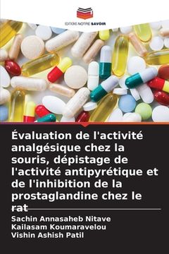 portada Évaluation de l'activité analgésique chez la souris, dépistage de l'activité antipyrétique et de l'inhibition de la prostaglandine chez le rat (en Francés)