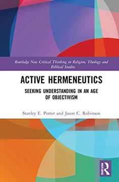 portada Active Hermeneutics: Seeking Understanding in an age of Objectivism (Routledge new Critical Thinking in Religion, Theology and Biblical Studies) (en Inglés)