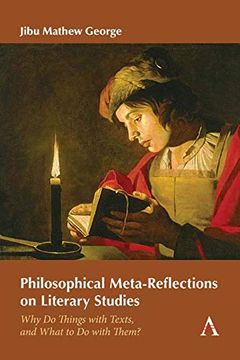 portada Philosophical Meta-Reflections on Literary Studies: Why do Things With Texts, and What to do With Them? (Anthem Series on Thresholds and Transformations)