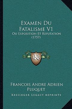 portada Examen Du Fatalisme V1: Ou Exposition Et Refutation (1757) (en Francés)