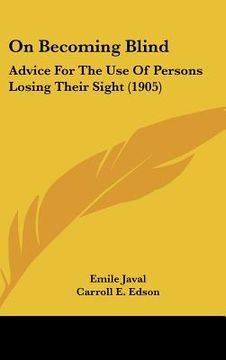 portada on becoming blind: advice for the use of persons losing their sight (1905) (en Inglés)