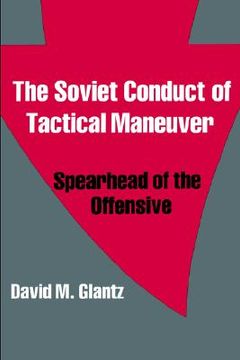portada the soviet conduct of tactical maneuver: spearhead of the offensive (en Inglés)