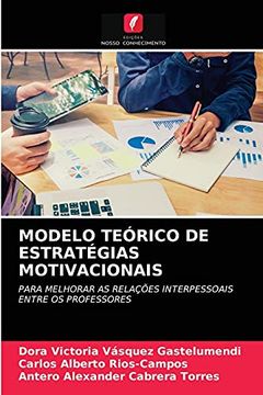 portada Modelo Teórico de Estratégias Motivacionais: Para Melhorar as Relações Interpessoais Entre os Professores (in Portuguese)