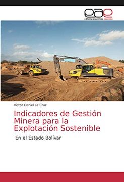 portada Indicadores de Gestión Minera Para la Explotación Sostenible: En el Estado Bolívar (in Spanish)