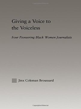 portada Giving a Voice to the Voiceless: Four Pioneering Black Women Journalists (Studies in African American History and Culture) (en Inglés)