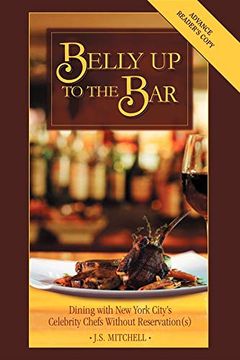 portada Belly up to the Bar: Dining With new York City's Celebrity Chefs Without Reservation(S) (in English)