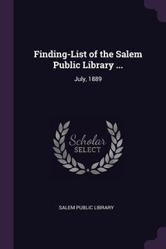 portada Finding-List of the Salem Public Library ...: July, 1889 (en Inglés)