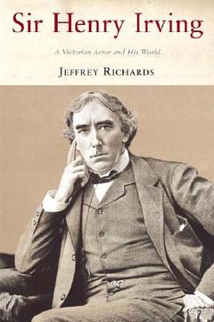 portada Sir Henry Irving: A Victorian Actor and his World (en Inglés)