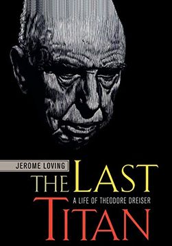 portada The Last Titan - a Life of Theodore Dreiser (en Inglés)