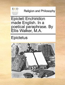 portada epicteti enchiridion made english. in a poetical paraphrase. by ellis walker, m.a. (en Inglés)