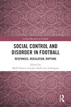 portada Social Control and Disorder in Football (Critical Research in Football) (en Inglés)