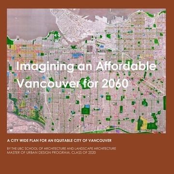 portada Imagining An Affordable Vancouver for 2060: A city-wide Plan for an Equitable Vancouver (en Inglés)