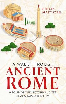 portada A Walk Through Ancient Rome: A Guide to the Landmarks That Shaped the City's History (in English)