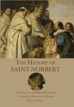 portada The History of St. Norbert: Apostle of the Holy Eucharist (en Inglés)