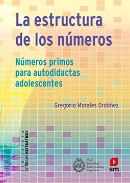 portada La Estructura de los Números: Números Primos Para Autodidactas Adolescentes: 14 (Estímulos Matemáticos)