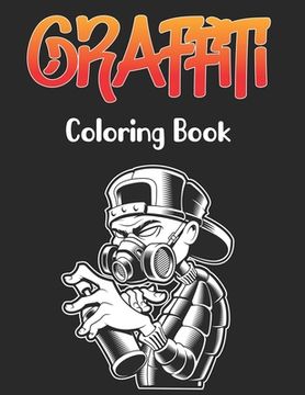 portada Graffiti Coloring Book: A Street Art Coloring Book Color an Awesome Gallery of Graffiti Page and Stretch Relief Design (in English)
