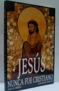 portada Jesus Nunca fue Cristiano (in Spanish)