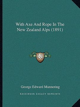 portada with axe and rope in the new zealand alps (1891) with axe and rope in the new zealand alps (1891)