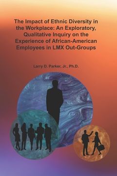 portada The Impact of Ethnic Diversity in the Workplace: An Exploratory, Qualitative Inquiry on the Experience of African-American Employees in LMX Out-Groups (en Inglés)