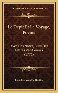 portada Le Depit Et Le Voyage, Poeme: Avec Des Notes, Suivi Des Lettres Venitiennes (1771) (in French)