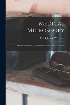 portada Medical Microscopy: a Guide to the Use of the Microscope in Medical Practice (en Inglés)