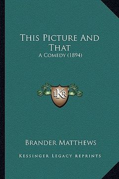 portada this picture and that: a comedy (1894) (in English)