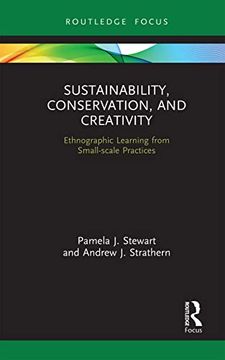 portada Sustainability, Conservation, and Creativity: Ethnographic Learning From Small-Scale Practices (Routledge Focus on Environment and Sustainability) (in English)