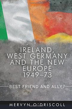 portada Ireland, West Germany and the New Europe, 1949-73: Best Friend and Ally?