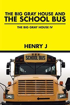portada The big Gray House and the School Bus: The big Gray House iv (en Inglés)