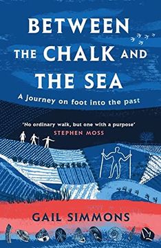 portada Between the Chalk and the Sea: A Journey on Foot Into the Past (Hardback)