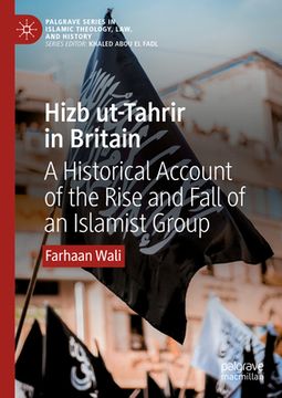 portada Hizb Ut-Tahrir in Britain: A Historical Account of the Rise and Fall of an Islamist Group (en Inglés)