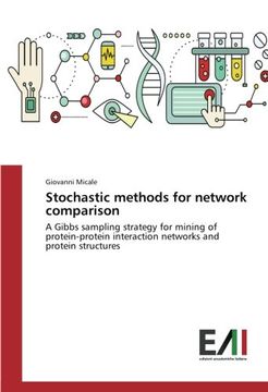 portada Stochastic methods for network comparison: A Gibbs sampling strategy for mining of protein-protein interaction networks and protein structures