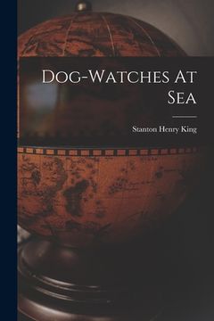 portada Dog-watches At Sea (en Inglés)