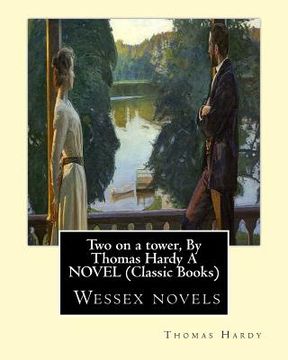 portada Two on a tower, By Thomas Hardy A NOVEL (Classic Books): Wessex novels (in English)