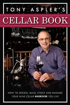 portada Tony Aspler's Cellar Book: How to Design, Build, Stock and Manage Your Wine Cellar Wherever you Live (en Inglés)