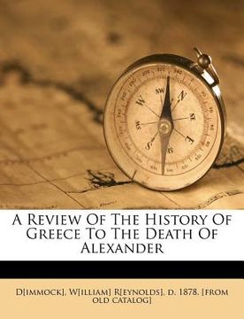 portada a review of the history of greece to the death of alexander (en Inglés)
