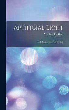 portada Artificial Light: Its Influence Upon Civilization (en Inglés)