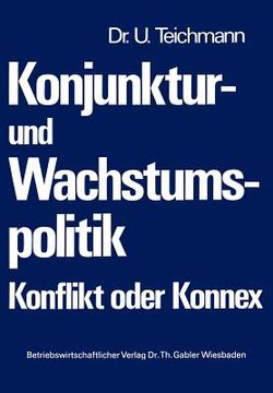 portada Konjunktur- Und Wachstumspolitik -- Konflikt Oder Konnex (en Alemán)