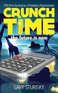 portada Crunch Time: Building the cpa Firm of the Future - Firm Survival in a Predatory Environment (en Inglés)