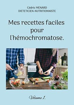 portada Mes Recettes Faciles Pour L'hã Mochromatose. Volume 1. (en Francés)