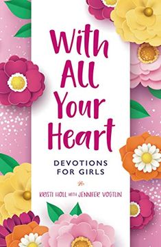 portada With all Your Heart: Devotions for Girls (Faithgirlz! ) (en Inglés)