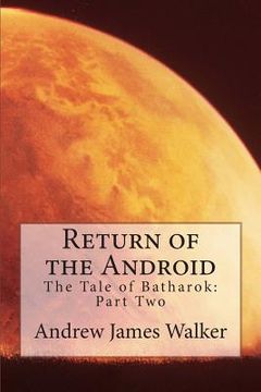 portada Return of the Android: The Tale of Batharok: Part two (in English)