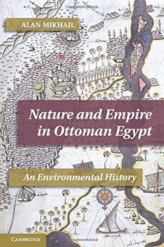 portada Nature and Empire in Ottoman Egypt: An Environmental History (Studies in Environment and History) (in English)