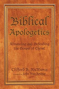 portada Biblical Apologetics: Advancing and Defending the Gospel of Christ (en Inglés)