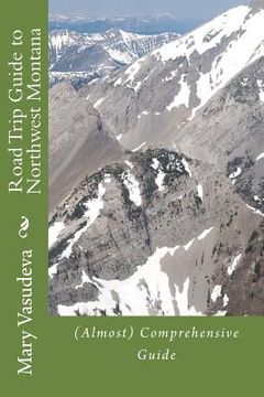 portada Road Trip Guide to Northwest Montana: (Almost) Comprehensive Travel Series (en Inglés)